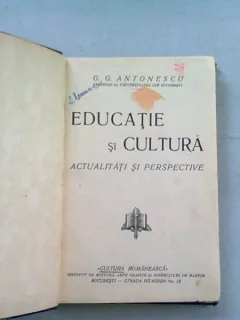 EDUCATIE SI CULTURA. ACTUALITATI SI PERSPECTIVE - G.G. ANTONESCU