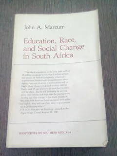 EDUCATION, RACE AND SOCIAL CHANGE IN SOUTH AFRICA - JOHN A. MARCUM  (CARTE IN LIMBA ENGLEZA)