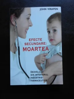 EFECTE SECUNDARE: MOARTEA, DEZVALUIRI DIN INTERIORUL INDUSTRIEI FARMACEUTICE - JOHN VIRAPEN
