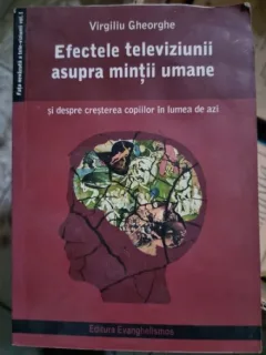 EFECTELE TELEVIZIUNII ASUPRA MINTII UMANE - VIRGILIU GHEORGHE