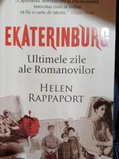 Ekaterinburg: Ultimele zile ale Romanovilor - Helen Rappaport