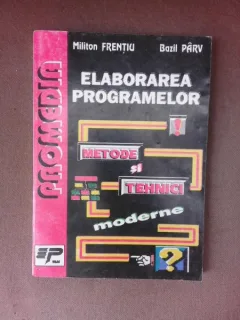 Elaborarea programelor, metode si tehnici moderne - Militon Frentiu
