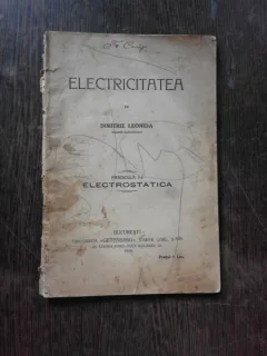 ELECTRICITATEA, FASCICULA I ELECTROSTATICA - DIMITRIE LEONIDA
