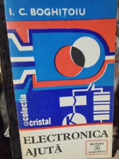 Electronica ajuta - I.C. Boghitoiu