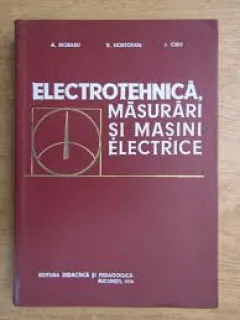 Electrotehnica, masurari si masini electrice - Augustin Moraru