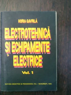 electrotehnica si echipamente electrice volumul 1 - Horia Gavrila