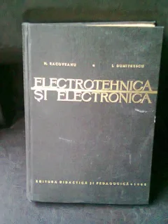 ELECTROTEHNICA SI ELECTRONICA - N. RACOVEANU