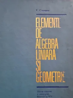Elemente de algebra liniara si geometrie - V. Cruceanu