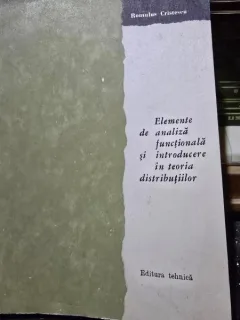 Elemente de analiza functionala si introducere in teoria distributiilor