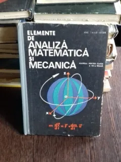 ELEMENTE DE ANALIZA MATEMATICA SI MECANICA - ACAD. CAIUS IACOB