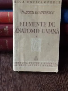 ELEMENTE DE ANATOMIE UMANA - HORIA DUMITRESCU   VOL.1