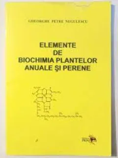 Elemente de biochimia plantelor anuale si perene - Gheorghe Petre Negulescu