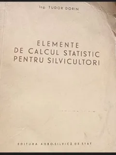 ELEMENTE DE CALCUL STATISTIC PENTRU SILVICULTORI - TUDOR DORIN