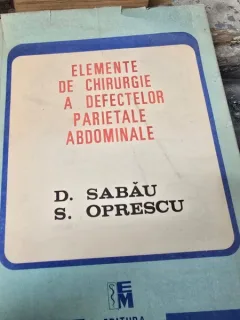 Elemente de chirurgie a defectelor parietale abdominale - D. Sabau si S. Oprescu
