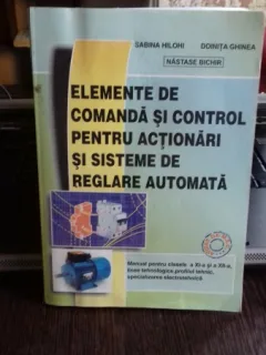 ELEMENTE DE COMANDA SI CONTROL PENTRU ACTIONARI SI SISTEME DE REGLARE AUTOMATA - SABINA HILOHI