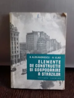 ELEMENTE DE CONSTRUCTIE SI GOSPODARIRE A STRAZILOR - D. ALEXANDRESCU