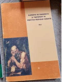 ELEMENTE DE DIAGNOSTIC SI TRATAMENT IN PRACTICA MEDICALA CURENTA - GEORGIANA BRAILESCU Vol I