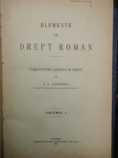 ELEMENTE DE DREPT ROMAN - S.G. LONGINESCU VOL.I