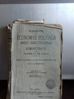 ELEMENTE DE ECONOMIE POLITICA  DREPT CONSTITUTIONAL SI ADMINISTRATIV PENTRU CLASA A VIII-A DE LICEU - M.A. DUMITRESCU