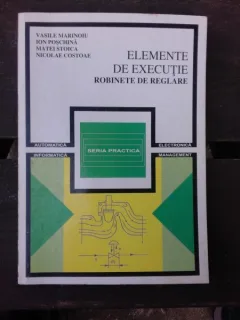 ELEMENTE DE EXECUTIE, ROBINETE DE REGLARE - VASILE MARINOIU