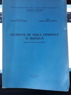 Elemente de Fizica Generala si Biofizica , Caiet de Lucrari Practice - Lector Dr.Florentina Mosora , Asist.Tudor-Nicolae Buican