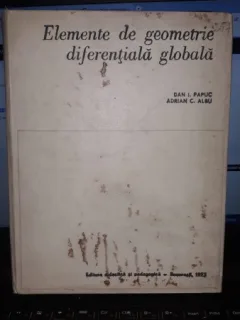 Elemente de geometrie diferentiala globala - Dan I.Papuc , Adrian C.Albu