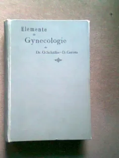 ELEMENTE DE GYNECOLOGIE - O. SCHAFFER