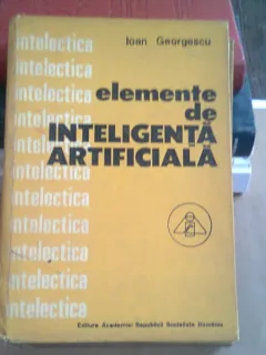 ELEMENTE DE INTELIGENTA ARTIFICIALA - IOAN GEORGESCU