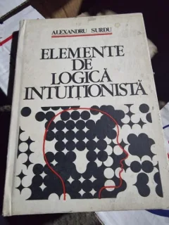 ELEMENTE DE LOGICA INTUITIONISTA - ALEXANDRU SURDU