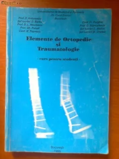 ELEMENTE DE ORTOPEDIE SI TRAUMATOLOGIE (CURS PENTRU STUDENTI) - D. ANTONESCU, D. BARBU, D.L. NICULESCU, GH. PANAIT, M. POPESCU, FL. PURGHEL