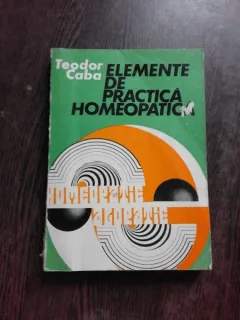 ELEMENTE DE PRACTICA HOMEOPATICA - TEODOR CABA