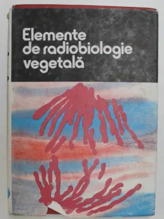 ELEMENTE DE RADIOBIOLOGIE VEGETALA , coordonator CORNEANU GABRIEL , 1989