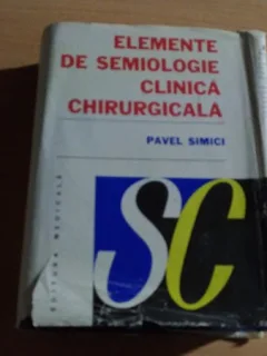 ELEMENTE DE SEMIOLOGIE CLINICA CHIRURGICALA-PAVEL SIMICI