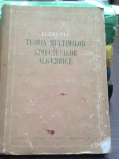 ELEMENTE DE TEORIA MULTIMILOR SI A STRUCTURILOR ALGEBRICE - SERGIU VASILACHE