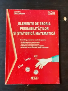 ELEMENTE DE TEORIA PROBABILITATILOR SI STATISTICA MATEMATICA - DUMITRU GHEORGHE