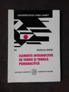 ELEMENTE INTRODUCTIVE DE TEORIE SI TEHNICA PSIHANALITICA - RODICA MATEI