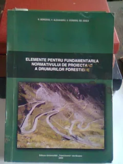 ELEMENTE PENTRU FUNDAMENTAREA NORMATIVULUI DE PROIECTARE A DRUMURILOR FORESTIERE - R. BEREZIUC