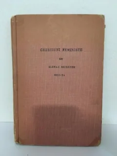 Elena C. Meissner - Chestiuni Feministe; Elena C. Meissnes, Paula Petrea - Cateva Cuvinte in Chestia Alcoolismului