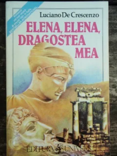 ELENA, ELENA DRAGOSTEA MEA - LUCIANO DE CRESCENZO