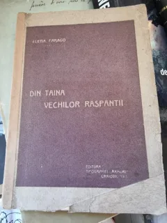 Elena Farago - Din Taina Vechilor Raspantii (cu dedicatia autorului)