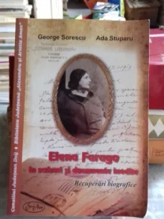 ELENA FARAGO IN SCRISORI SI DOCUMENTE INEDITE - GEORGE SORESCU