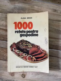 Elena Ibrian - 1000 retete pentru gospodine