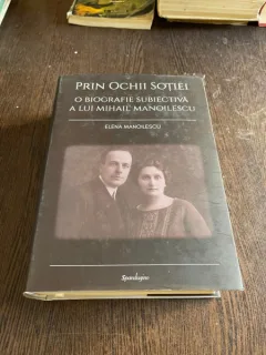 Elena Manoilescu Prin ochii sotiei. O biografie subiectiva a lui Mihail Manoilescu