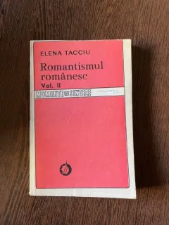 Elena Tacciu - Romantismul Romanesc (volumul 2)