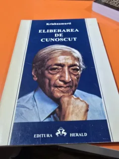 Eliberarea de cunoscut - Jiddu Krishnamurti