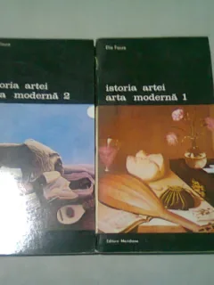 ELIE FAURE--ISTORIA ARTEI - ARTA MODERNA 1 SI 2