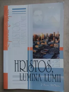 Ellen White - Hristos, lumina lumii