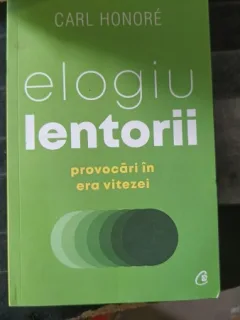 Elogiu Lentorii (provocari in era vitezei) - Carl Honore