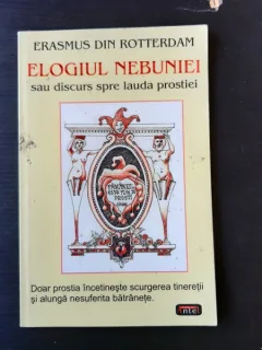 ELOGIUL NEBUNIEI SAU DISCURS SPRE LAUDA PROSTIEI - ERASMUS DIN ROTTERDAM