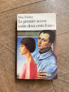 Elsa Triolet Le premier accroc coute deux cents francs